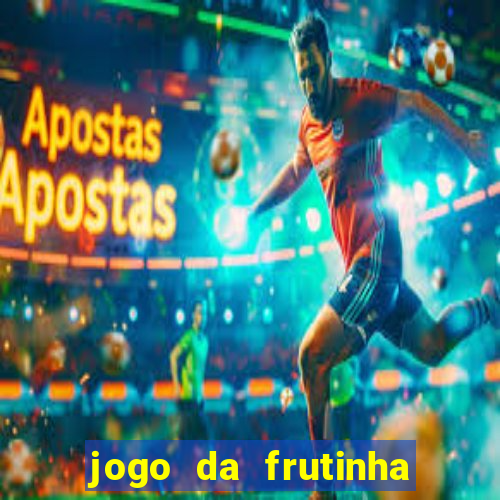 jogo da frutinha de ganhar dinheiro